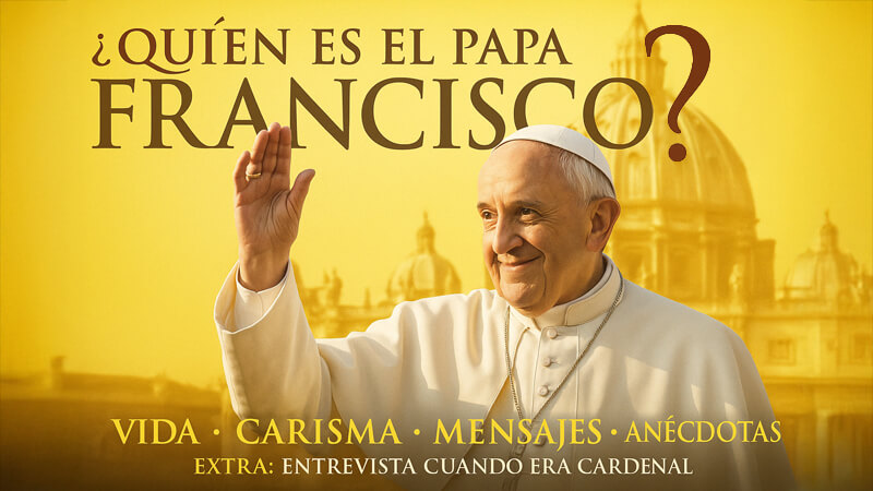 ¿Quién es el Papa Francisco?,  Una mirada al primer Papa de América